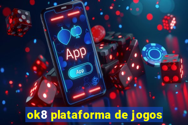 ok8 plataforma de jogos